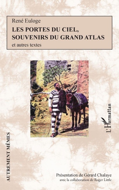 Les portes du ciel, souvenirs du grand atlas - Gérard Chalaye, René Euloge