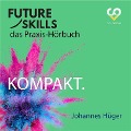 Cover-Bild zum Titel 'Future Skills - Das Praxis-Hörbuch - Kompakt' von 'Co-Creare, Johannes Hüger'