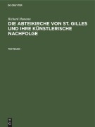 Richard Hamann: Die Abteikirche von St. Gilles und ihre künstlerische Nachfolge. Textband - Richard Hamann