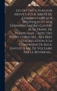 Cover-Bild zum Titel 'Les Oh! Oh! A Issachar Arovet, Pour Servir De Commentaire Aux Jesuitiques Et Aux Dernieres Satires Contre M. Le Franc De Pompignan ... Avec Des Notes' von 'Anonymous'