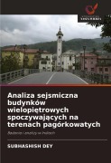 Cover-Bild zum Titel 'Analiza sejsmiczna budynków wielopi¿trowych spoczywaj¿cych na terenach pagórkowatych' von 'Subhashish Dey'