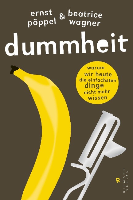 Dummheit - Ernst Pöppel, Beatrice Wagner