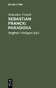 Cover-Bild zum Titel 'Sebastian Franck: Paradoxa' von 'Sebastian Franck'