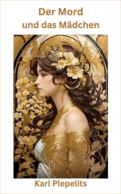 Der Mord und das Mädchen - Karl Plepelits