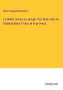 Cover-Bild zum Titel 'Le Diable boiteux au village; Pour faire suite au Diable boiteux à Paris et en province' von 'Cléon Galoppe D'Onquaire'