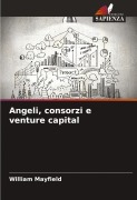 Cover-Bild zum Titel 'Angeli, consorzi e venture capital' von 'William Mayfield'