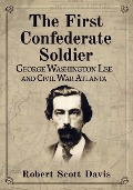 Cover-Bild zum Titel 'The First Confederate Soldier' von 'Robert Scott Davis'