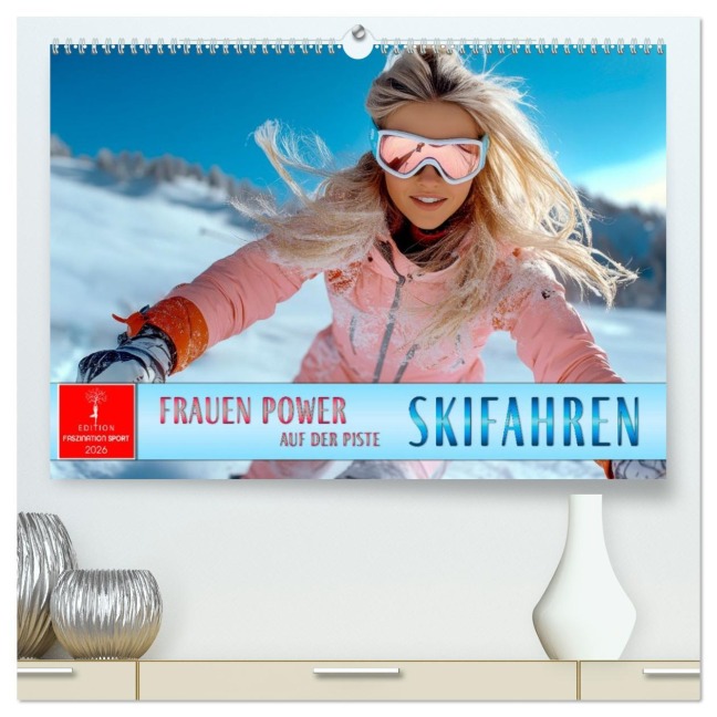 Skifahren - Frauen Power auf der Piste (hochwertiger Premium Wandkalender 2026 DIN A2 quer), Kunstdruck in Hochglanz - Peter Roder