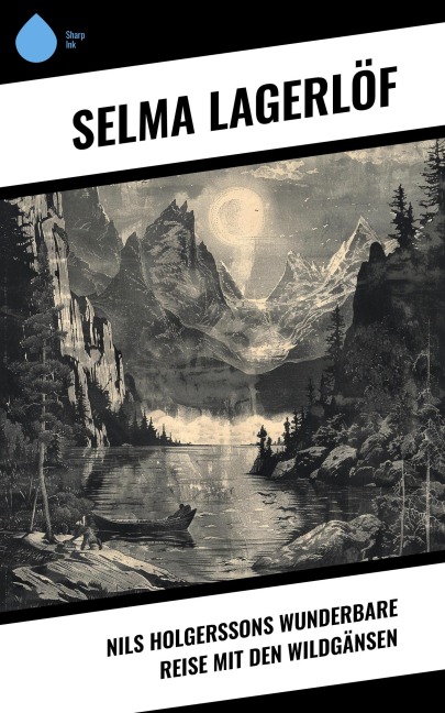 Nils Holgerssons wunderbare Reise mit den Wildgänsen - Selma Lagerlöf