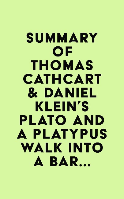 Summary of Thomas Cathcart & Daniel Klein's Plato and a Platypus Walk Into a Bar... - IRB Media