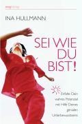 Sei wie Du bist! - Ina Hullmann