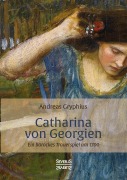 Cover-Bild zum Titel 'Catharina von Georgien' von 'Andreas Gryphius'