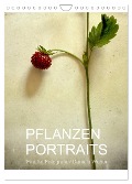Pflanzenportraits FineArt Fotografie Daniela Weber (Wandkalender 2024 DIN A4 hoch), CALVENDO Monatskalender - Daniela Weber
