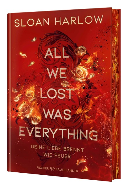 All We Lost Was Everything - Deine Liebe brennt wie Feuer - Sloan Harlow