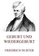Cover-Bild zum Titel 'Geburt und Wiedergeburt' von 'Friedrich Hurter'