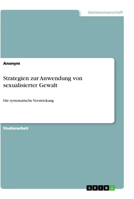 Strategien zur Anwendung von sexualisierter Gewalt - Anonym