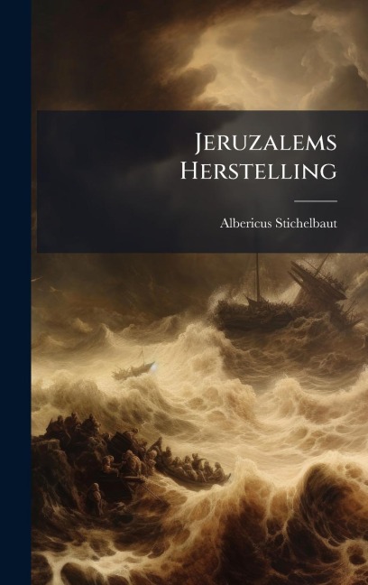 Jeruzalems Herstelling - Albericus Stichelbaut