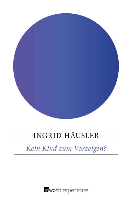 Kein Kind zum Vorzeigen? - Ingrid Häusler