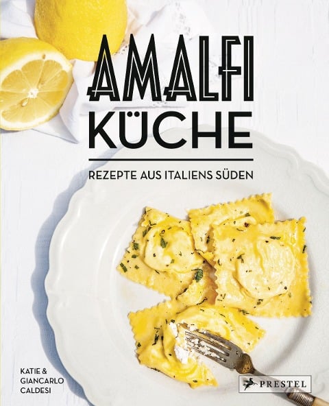 Amalfi-Küche - Rezepte aus Italiens Süden - Giancarlo Caldesi, Katie Caldesi