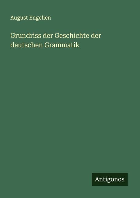 Grundriss der Geschichte der deutschen Grammatik - August Engelien