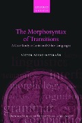 The Morphosyntax of Transitions - Victor Acedo-Matellan