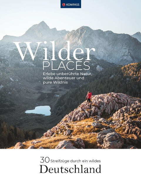 Wilder Places - 30 Streifzüge durch ein wildes Deutschland - 