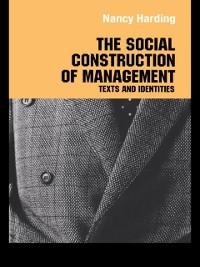 The Social Construction of Management - Nancy Harding