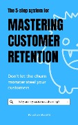 The 5-step System for Mastering Customer Retention - Adam Baker
