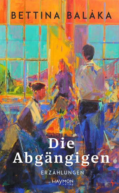 Die Abgängigen - Bettina Balàka