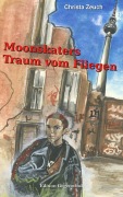 Cover-Bild zum Titel 'Moonskaters Traum vom Fliegen' von 'Christa Zeuch'