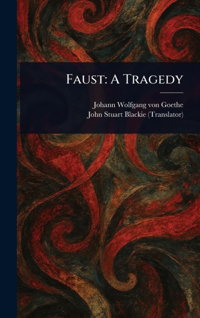 Faust - Johann Wolfgang von Goethe, John Stuart Blackie