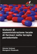 Cover-Bild zum Titel 'Sistemi di somministrazione locale di farmaci nella terapia parodontale' von 'Shivlal Vishnoi, Mangesh Phadnaik'