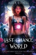 Cover-Bild zum Titel 'Last Chance World: Die Unsterblichen von Talonswood' von 'Alex Lidell'