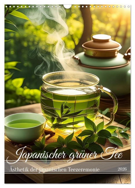 Japanischer grüner Tee (Wandkalender 2026 DIN A3 hoch), CALVENDO Monatskalender - Fotodesign Verena Scholze
