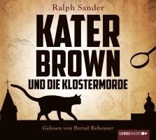 Kater Brown und die Klostermorde - Ein Kater Brown-Krimi, Teil 1 - Ralph Sander