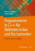 Cover-Bild zum Titel 'Programmieren in C++ für Elektrotechniker und Mechatroniker' von 'Markus A. Mathes, Jochen Seufert'