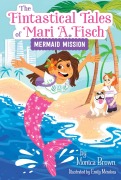 Cover-Bild zum Titel 'The Fintastical Tales of Mari A. Fisch #1: Mermaid Mission' von 'Monica Brown'