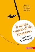 Cover-Bild zum Titel 'Il nuovo mondo di Mr.Tompkins. Avventure di un curioso nel mondo della fisica' von 'George Gamow, Russell Stannard'