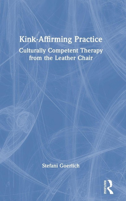 Kink-Affirming Practice - Stefani Goerlich