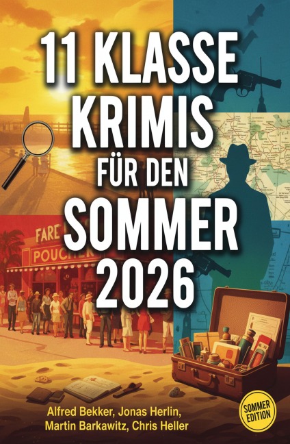 11 Klasse Krimis für den Sommer 2026 - Alfred Bekker, Martin Barkawitz, Jonas Herlin, Chris Heller