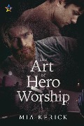 Cover-Bild zum Titel 'The Art of Hero Worship' von 'Mia Kerick'