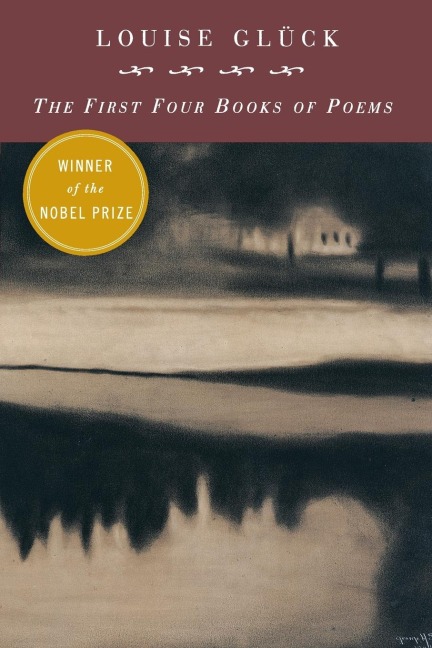 First Four Books Of Poems - Louise Gluck