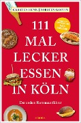 111 mal lecker essen in Köln - Carsten Henn, Torsten Goffin