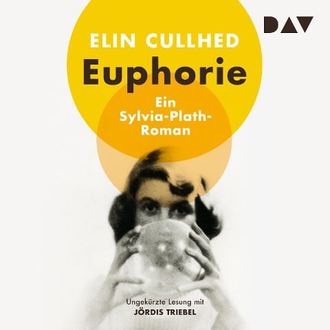 Euphorie. Ein Sylvia-Plath-Roman - Elin Cullhed
