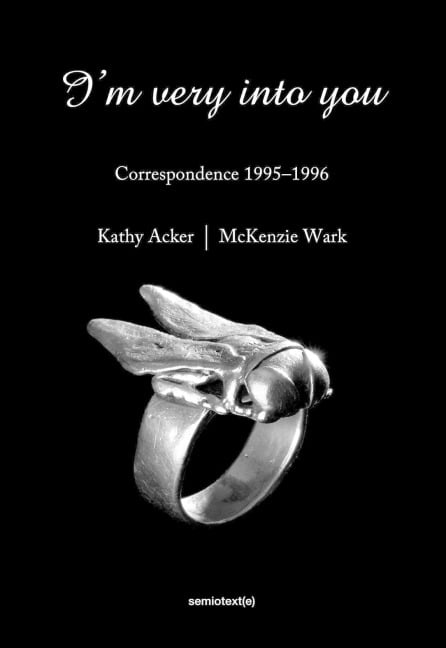 I'm Very Into You - Kathy Acker, Mckenzie Wark
