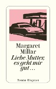 Cover-Bild zum Titel 'Liebe Mutter, es geht mir gut ...' von 'Margaret Millar'
