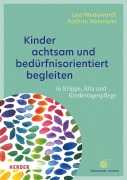 Cover-Bild zum Titel 'Kinder achtsam und bedürfnisorientiert begleiten' von 'Lea Wedewardt, Kathrin Hohmann'