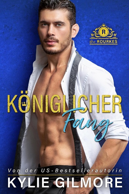 Königlicher Fang  (Die Rourkes aus Villroy 1) - Kylie Gilmore