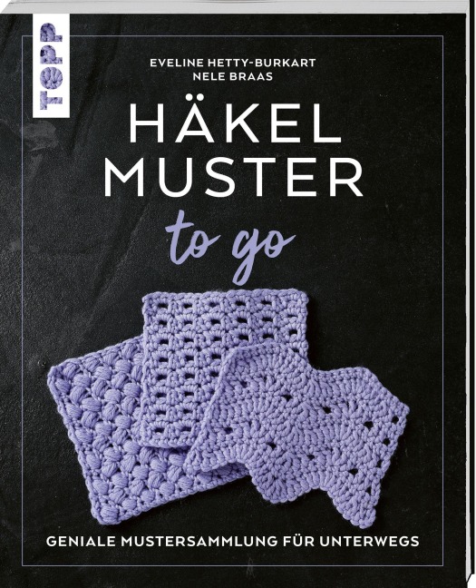 Häkelmuster to go - Nele Braas, Eveline Hetty-Burkart