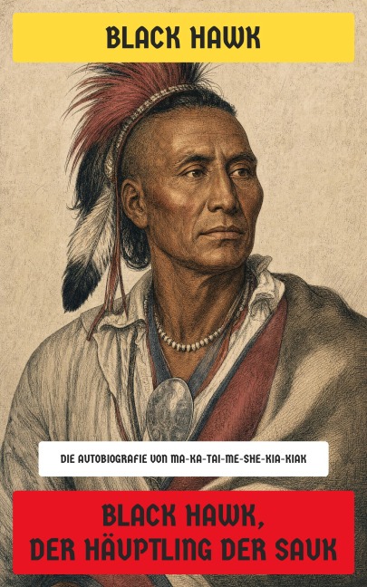 Black Hawk, der Häuptling der Sauk - Black Hawk